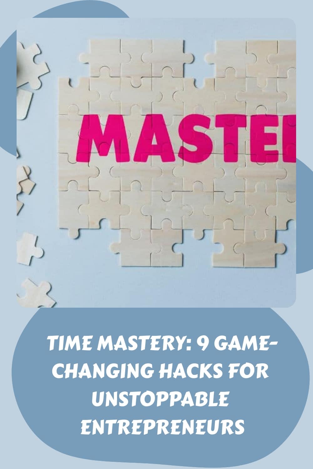 Time Mastery 9 Game Changing Hacks for Unstoppable Entrepreneurs generated pin 5020