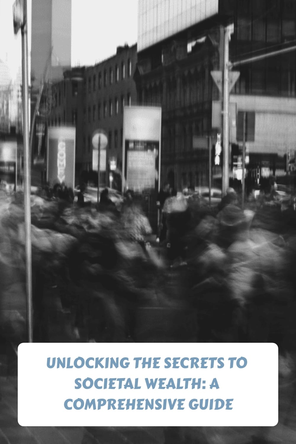 Unlocking the Secrets to Societal Wealth A Comprehensive Guide generated pin 3870 1