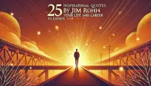 A motivational landscape image with a glowing orange-to-gold gradient background. It features a silhouette of a person standing at the edge of a bridge, symbolizing growth and discipline. The bold white text reads '25 Inspirational Quotes by Jim Rohn to Elevate Your Life and Career,' creating an uplifting and professional design aimed at inspiring young professionals.